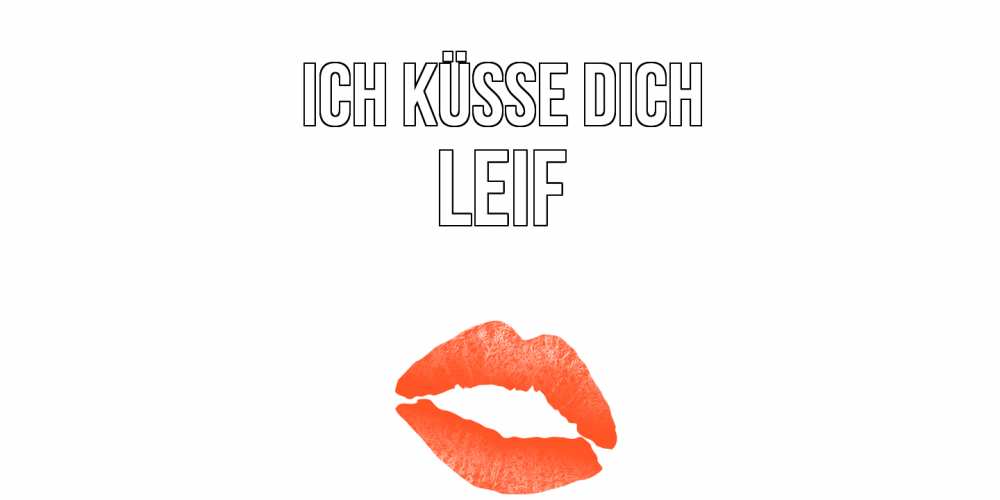 Открытка на каждый день с именем, Leif Ich küsse dich поцелуй Прикольная открытка с пожеланием онлайн скачать бесплатно 