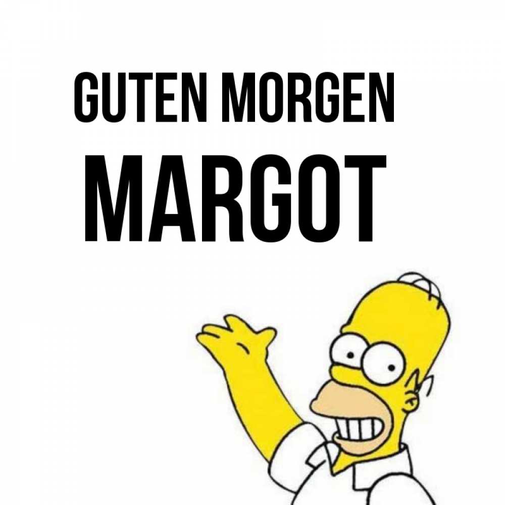 Открытка на каждый день с именем, Margot Guten Morgen открытки с пожеланиями Прикольная открытка с пожеланием онлайн скачать бесплатно 