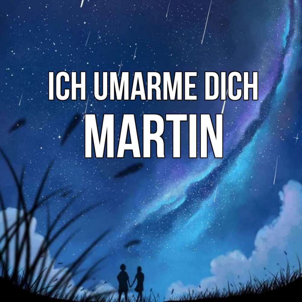 Открытка на каждый день с именем, Martin Ich umarme dich камыши Прикольная открытка с пожеланием онлайн скачать бесплатно 