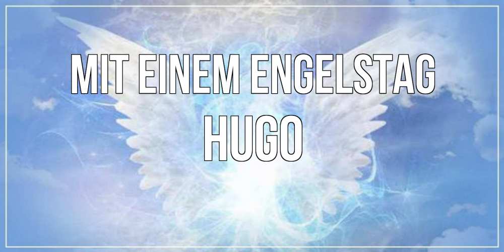 Открытка на каждый день с именем, Hugo Mit einem Engelstag Белый ангел на небе 1 Прикольная открытка с пожеланием онлайн скачать бесплатно 