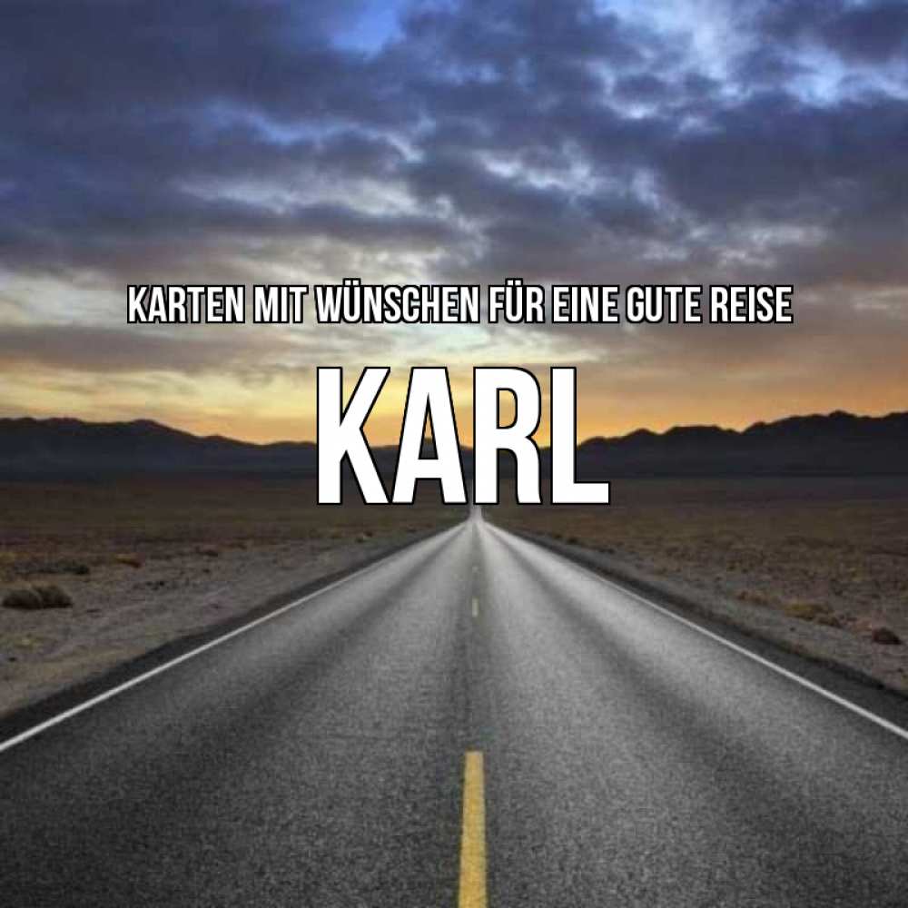 Открытка на каждый день с именем, Karl Karten mit Wünschen für eine gute Reise горы на горизонте Прикольная открытка с пожеланием онлайн скачать бесплатно 