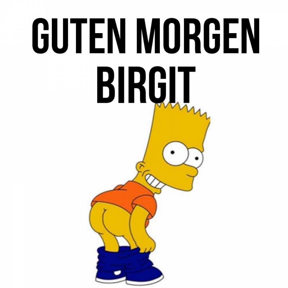 Открытка на каждый день с именем, Birgit Guten Morgen Открытки с Симпсонами Прикольная открытка с пожеланием онлайн скачать бесплатно 