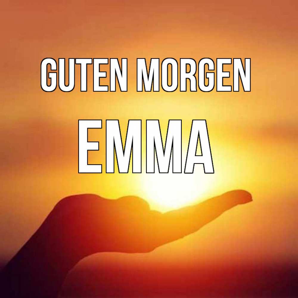 Открытка на каждый день с именем, Emma Guten Morgen ладошка и закат Прикольная открытка с пожеланием онлайн скачать бесплатно 