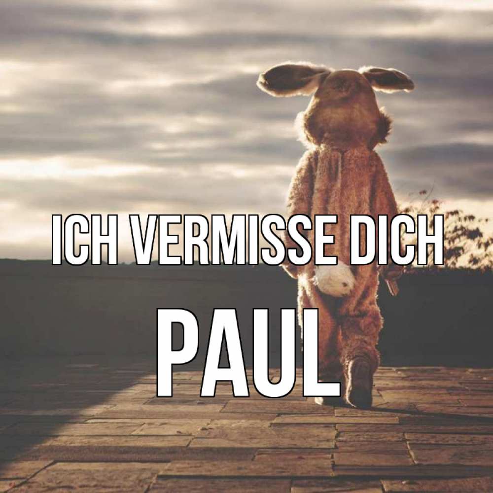 Открытка на каждый день с именем, Paul Ich vermisse dich даже в костюме зайца Прикольная открытка с пожеланием онлайн скачать бесплатно 