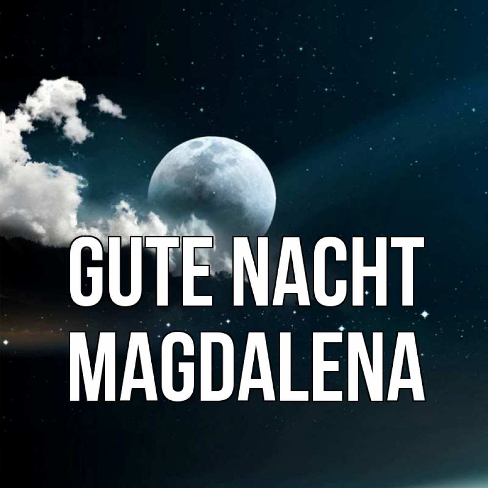 Открытка на каждый день с именем, Magdalena Gute Nacht облака в лунном свете Прикольная открытка с пожеланием онлайн скачать бесплатно 