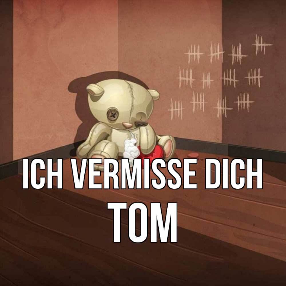 Открытка на каждый день с именем, Tom Ich vermisse dich скорее ко мне Прикольная открытка с пожеланием онлайн скачать бесплатно 