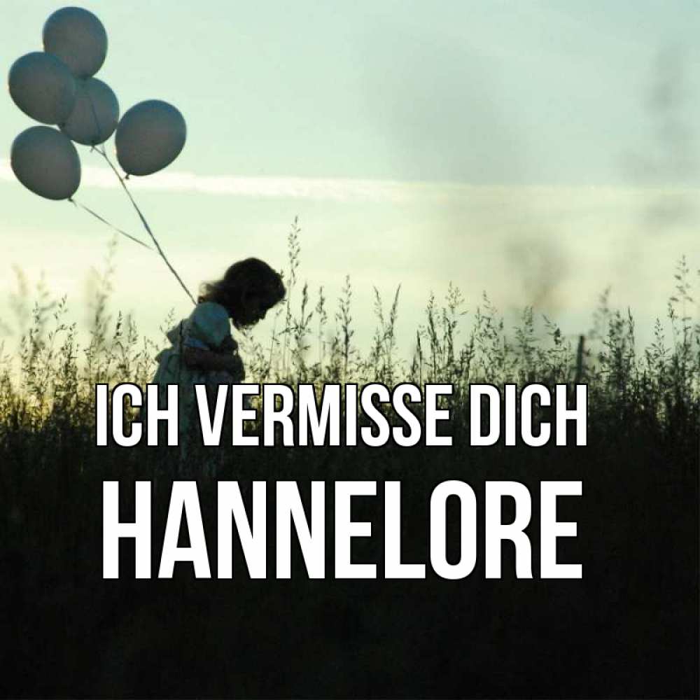 Открытка на каждый день с именем, Hannelore Ich vermisse dich приходи ко мне и давай дружить Прикольная открытка с пожеланием онлайн скачать бесплатно 