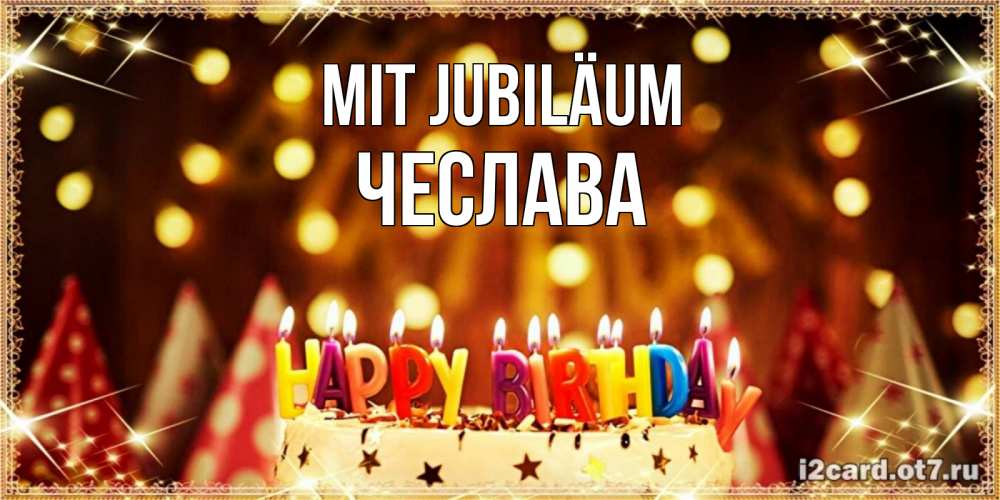 Открытка на каждый день с именем, Чеслава Mit Jubiläum торт и надпись свечками на английском happy birthday Прикольная открытка с пожеланием онлайн скачать бесплатно 