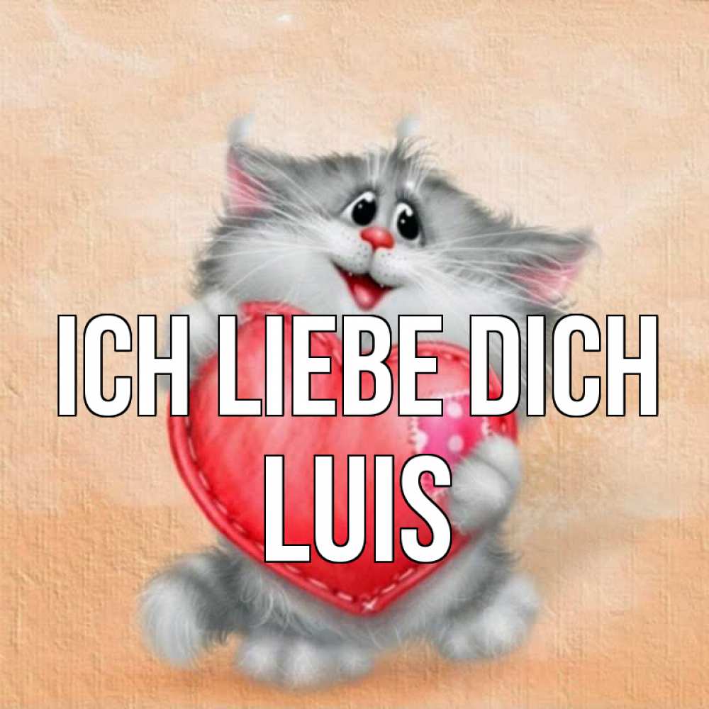 Открытка на каждый день с именем, Luis Ich liebe dich сердце с заплаткой Прикольная открытка с пожеланием онлайн скачать бесплатно 