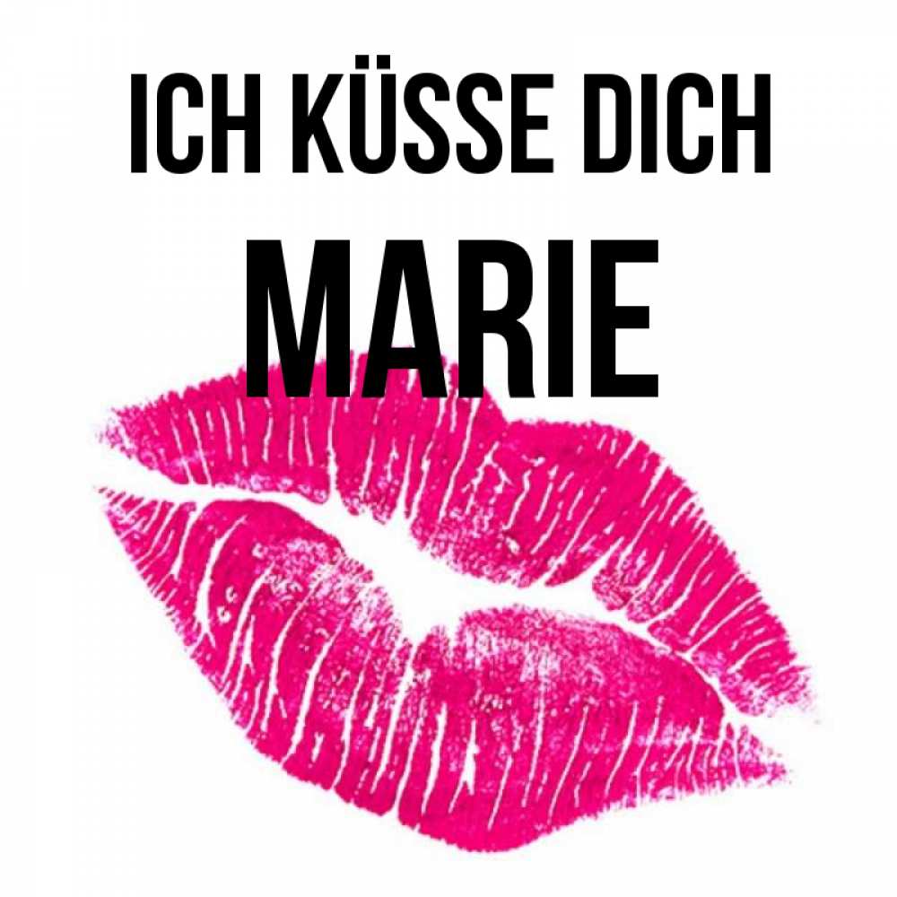 Открытка на каждый день с именем, Marie Ich küsse dich след от помады Прикольная открытка с пожеланием онлайн скачать бесплатно 