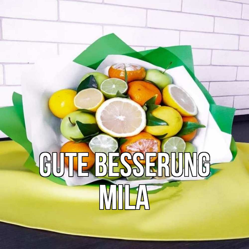 Открытка на каждый день с именем, Mila Gute Besserung витаминный букет из цитрусовых и яблок Прикольная открытка с пожеланием онлайн скачать бесплатно 