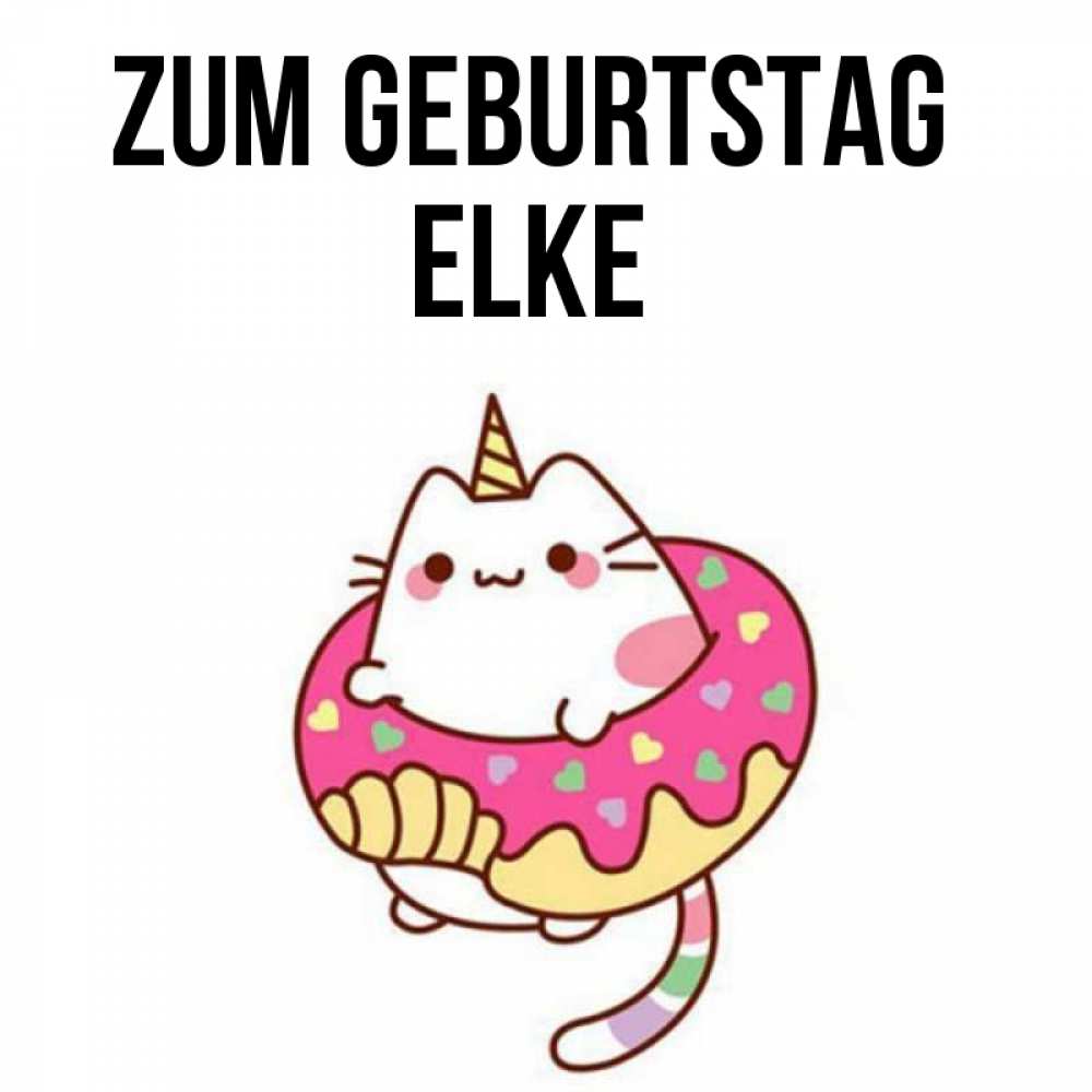 Открытка на каждый день с именем, Elke Zum Geburtstag меньше надо жрать Прикольная открытка с пожеланием онлайн скачать бесплатно 