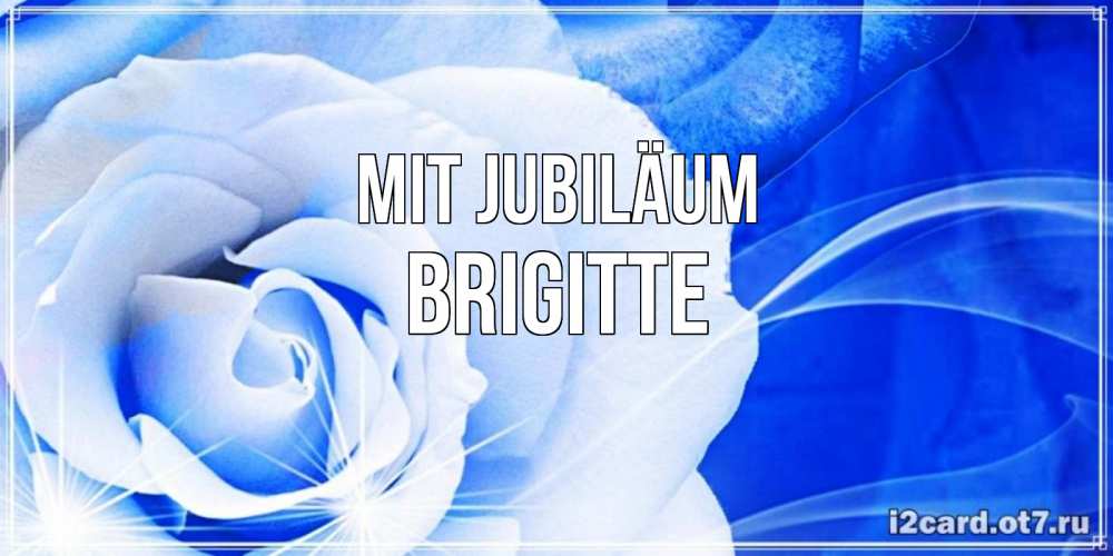 Открытка на каждый день с именем, Brigitte Mit Jubiläum белая роза на голубом фоне Прикольная открытка с пожеланием онлайн скачать бесплатно 