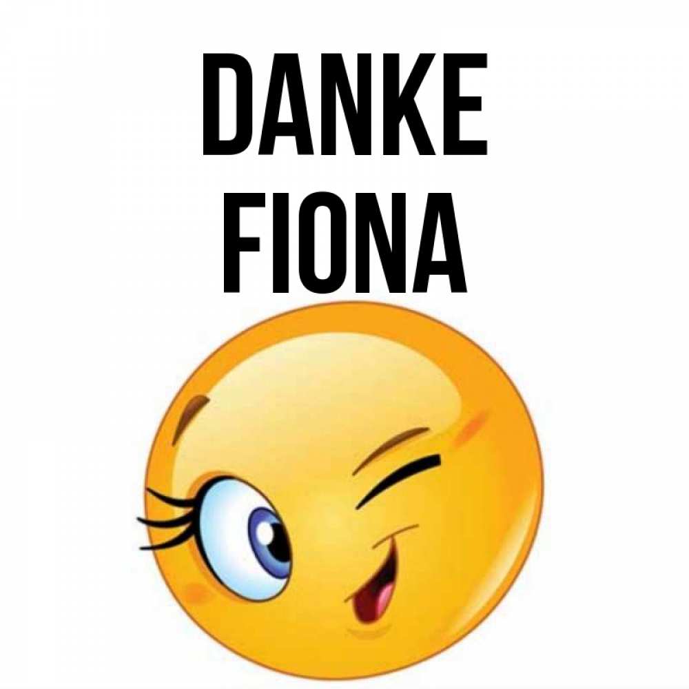 Открытка на каждый день с именем, Fiona Danke открытка с подмигивающим смайлом Прикольная открытка с пожеланием онлайн скачать бесплатно 