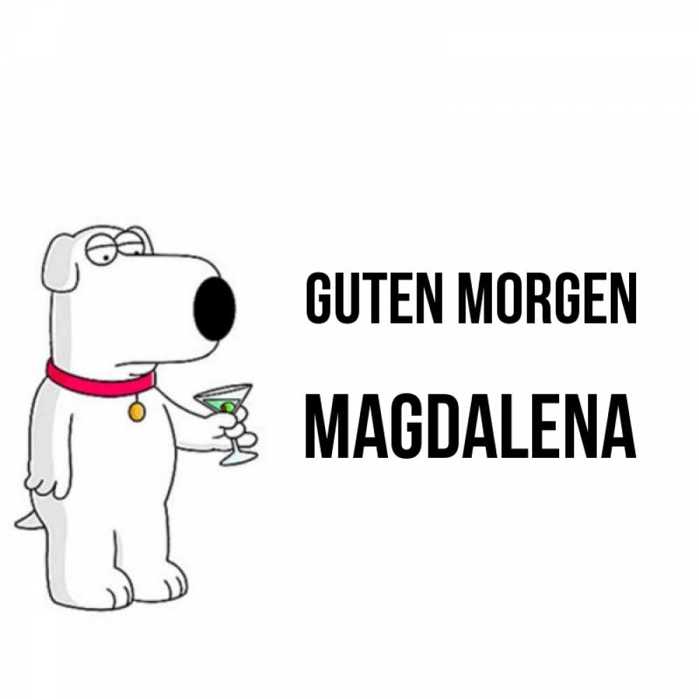 Открытка на каждый день с именем, Magdalena Guten Morgen герои мультфильмов белый пес Прикольная открытка с пожеланием онлайн скачать бесплатно 