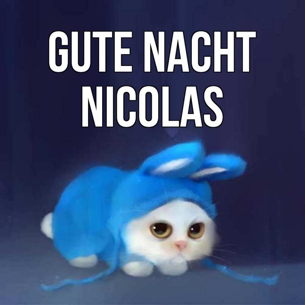 Открытка на каждый день с именем, Nicolas Gute Nacht кот в голубом костюме кролика с ушками Прикольная открытка с пожеланием онлайн скачать бесплатно 