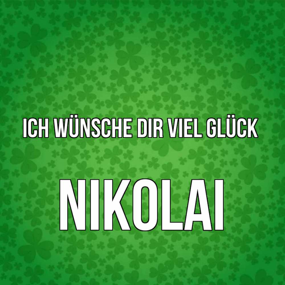 Открытка на каждый день с именем, Nikolai Ich wünsche dir viel Glück много листочков на удачу Прикольная открытка с пожеланием онлайн скачать бесплатно 