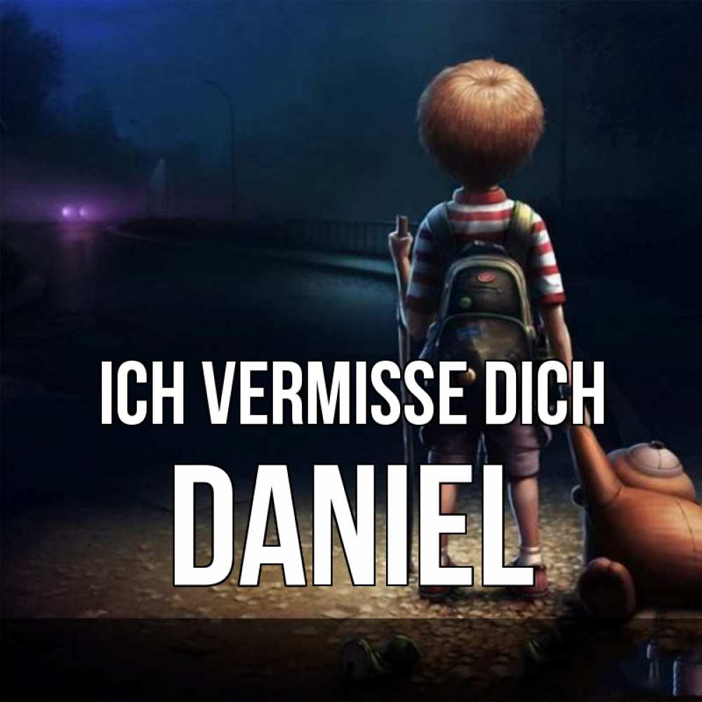 Открытка на каждый день с именем, Daniel Ich vermisse dich скучно Прикольная открытка с пожеланием онлайн скачать бесплатно 