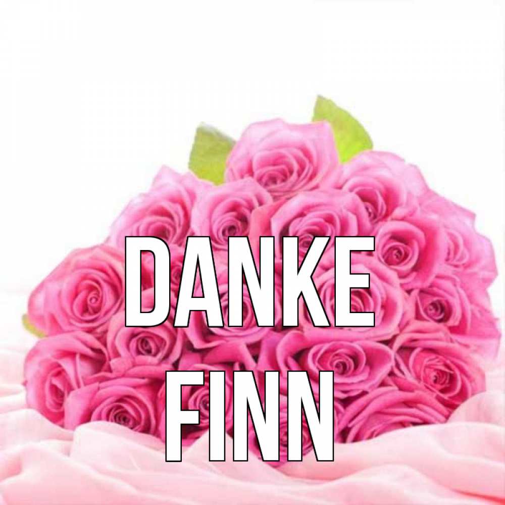 Открытка на каждый день с именем, Finn Danke розовые розы с подписью Прикольная открытка с пожеланием онлайн скачать бесплатно 