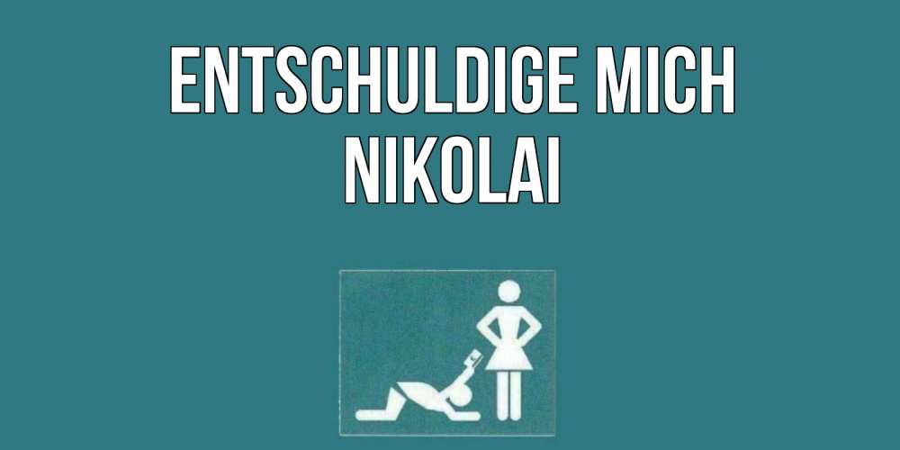 Открытка на каждый день с именем, Nikolai Entschuldige mich прости Прикольная открытка с пожеланием онлайн скачать бесплатно 