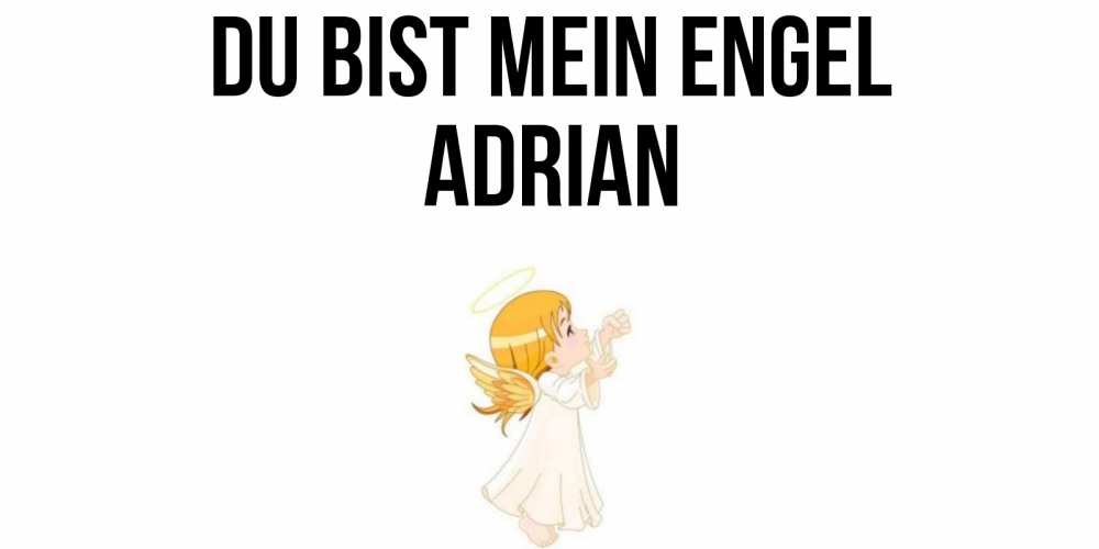 Открытка на каждый день с именем, Adrian Du bist mein Engel ангел, девочка Прикольная открытка с пожеланием онлайн скачать бесплатно 