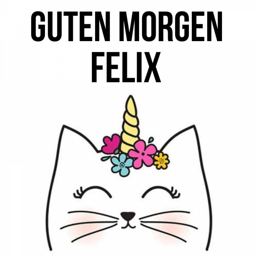 Открытка на каждый день с именем, Felix Guten Morgen утречко Прикольная открытка с пожеланием онлайн скачать бесплатно 