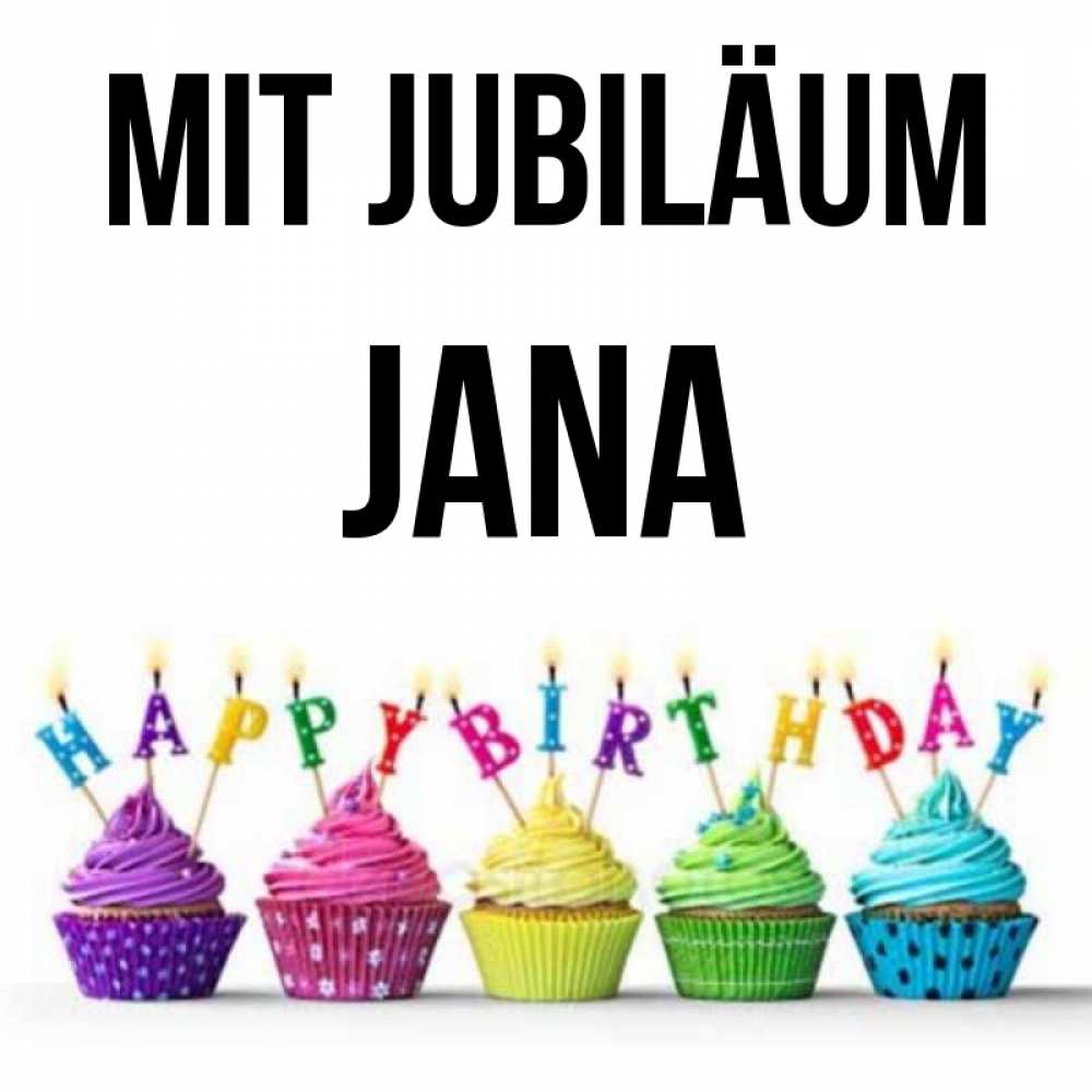 Открытка на каждый день с именем, Jana Mit Jubiläum открытка ко дню рождения с разноцветными вкусняшками Прикольная открытка с пожеланием онлайн скачать бесплатно 