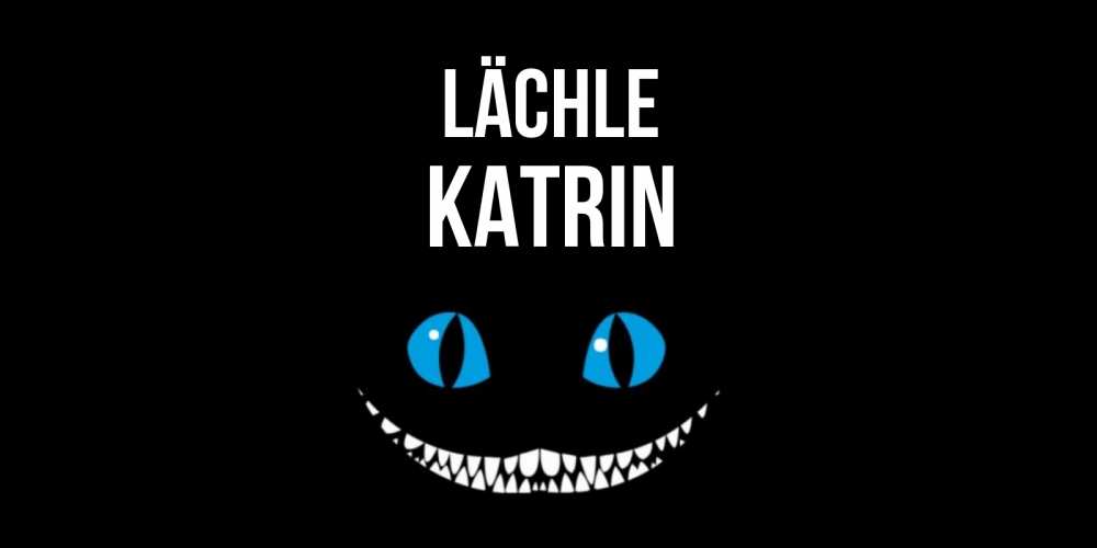 Открытка на каждый день с именем, Katrin Lächle кот улыбается Прикольная открытка с пожеланием онлайн скачать бесплатно 
