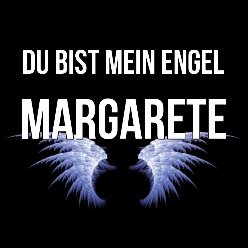 Открытка на каждый день с именем, Margarete Du bist mein Engel ангельские крылья на черном фоне Прикольная открытка с пожеланием онлайн скачать бесплатно 