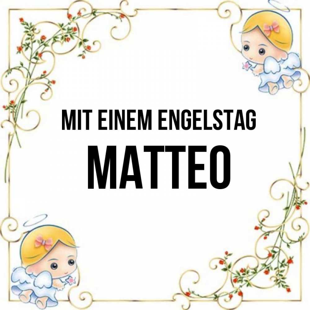Открытка на каждый день с именем, Matteo Mit einem Engelstag девочки ангелы Прикольная открытка с пожеланием онлайн скачать бесплатно 