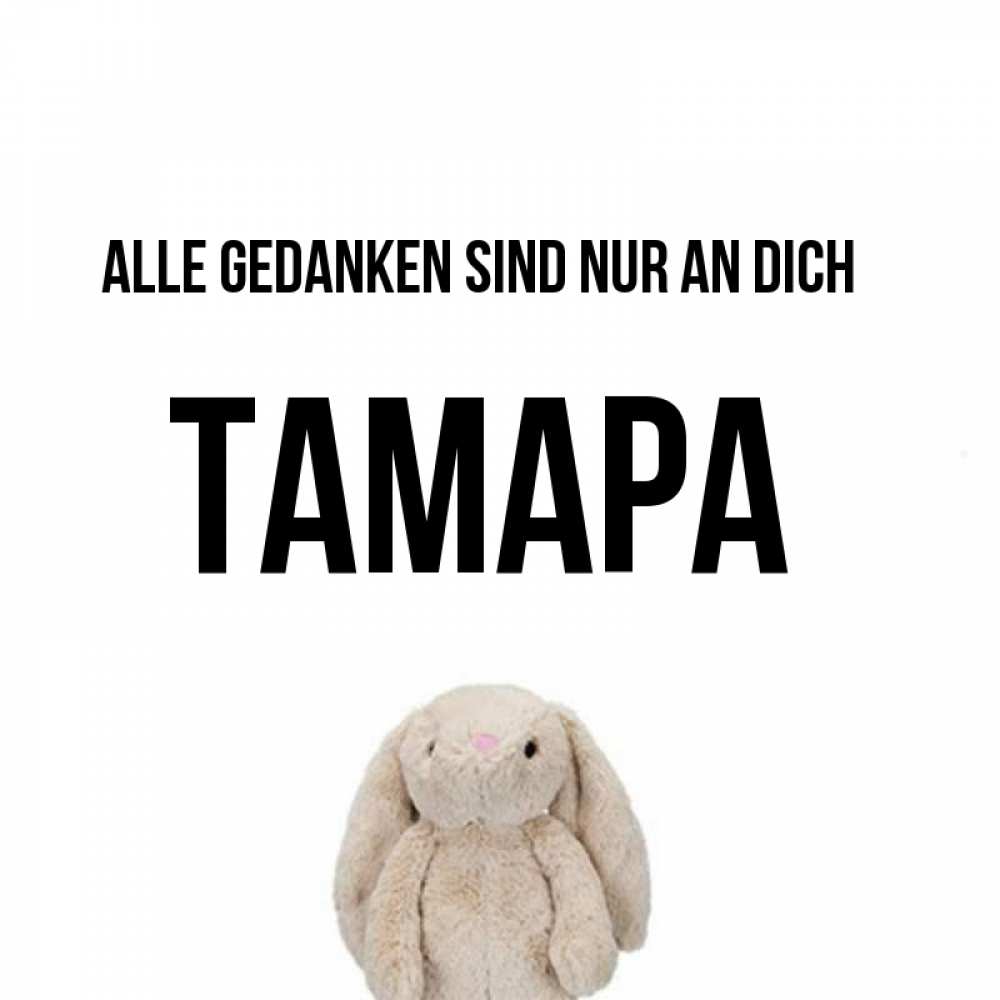Открытка на каждый день с именем, Тамара Alle Gedanken sind nur an dich открытки с текстами и подписями Прикольная открытка с пожеланием онлайн скачать бесплатно 
