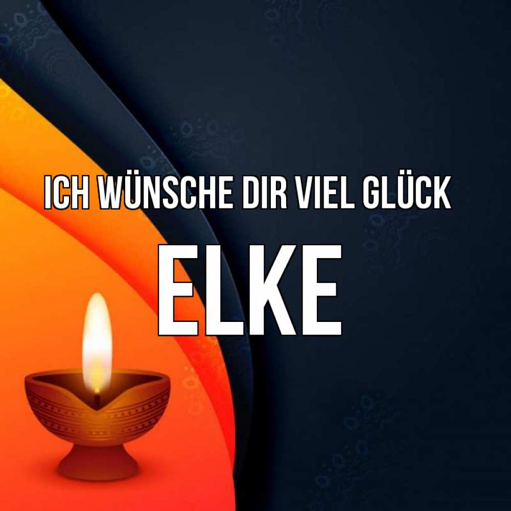 Открытка на каждый день с именем, Elke Ich wünsche dir viel Glück абстрактный фон Прикольная открытка с пожеланием онлайн скачать бесплатно 