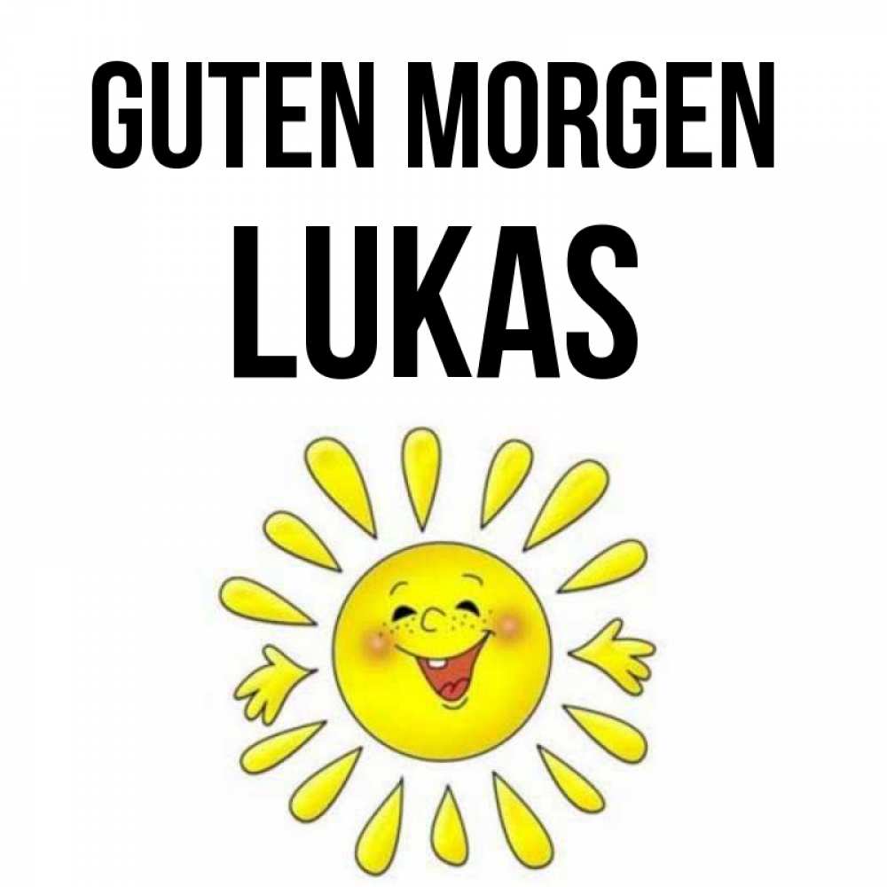 Открытка на каждый день с именем, Lukas Guten Morgen улыбка Прикольная открытка с пожеланием онлайн скачать бесплатно 