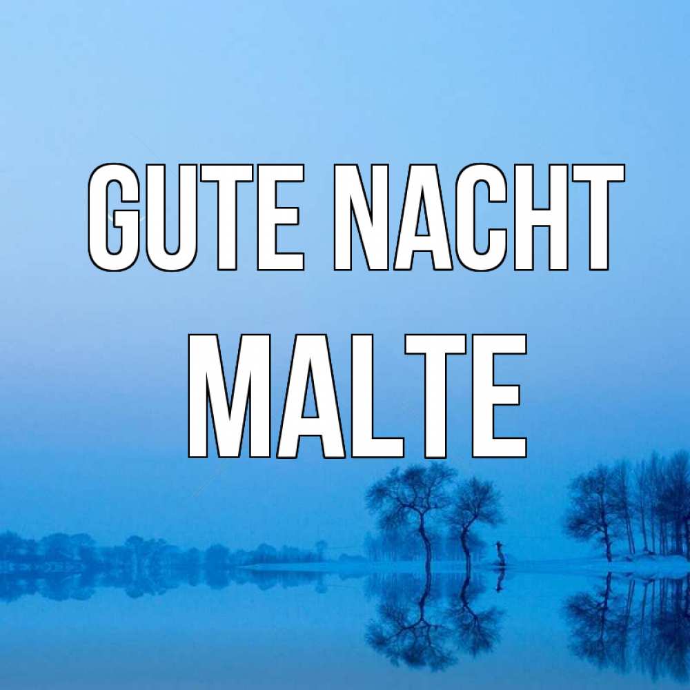 Открытка на каждый день с именем, Malte Gute Nacht весна Прикольная открытка с пожеланием онлайн скачать бесплатно 