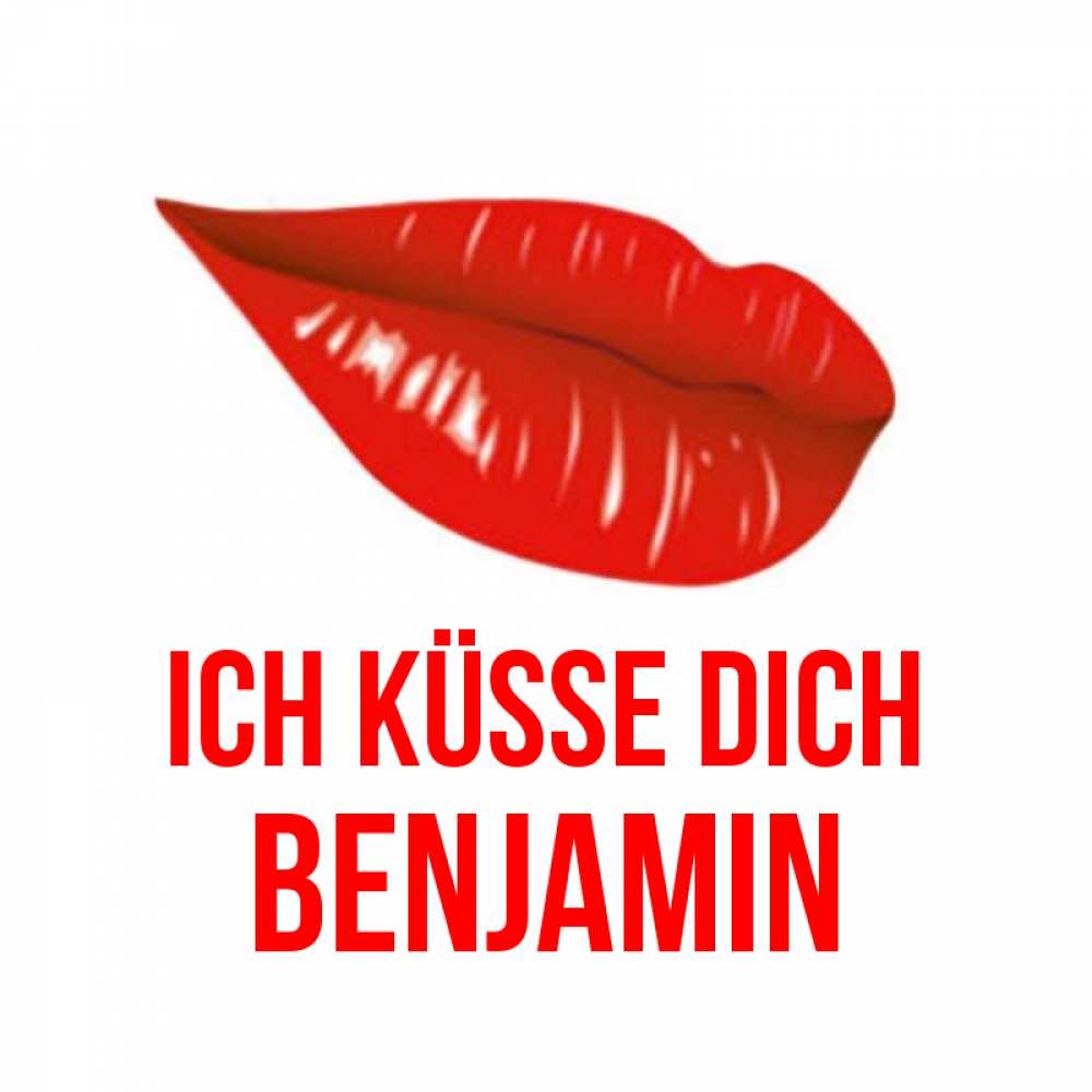 Открытка на каждый день с именем, Benjamin Ich küsse dich губы на открытке Прикольная открытка с пожеланием онлайн скачать бесплатно 