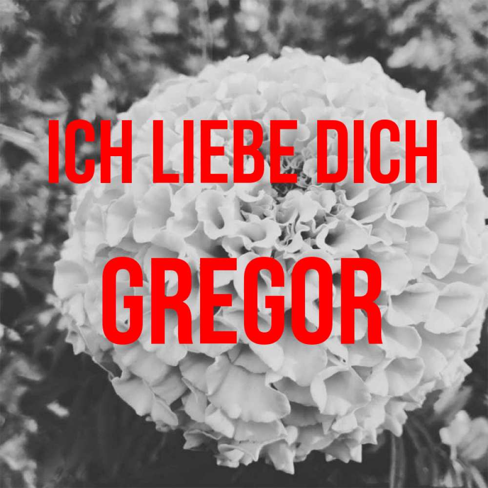 Открытка на каждый день с именем, Gregor Ich liebe dich подпись Прикольная открытка с пожеланием онлайн скачать бесплатно 