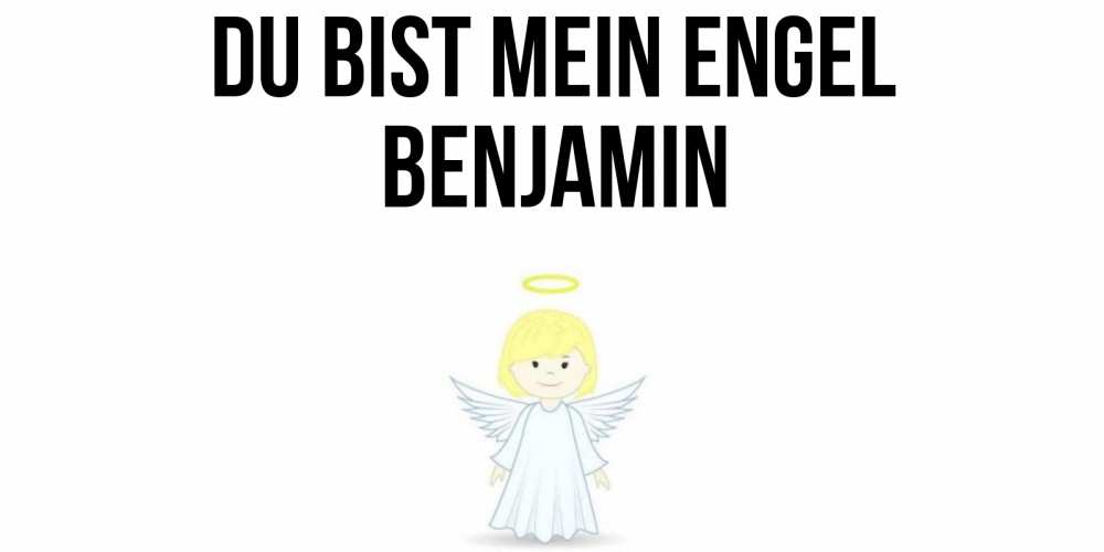 Открытка на каждый день с именем, Benjamin Du bist mein Engel ангел Прикольная открытка с пожеланием онлайн скачать бесплатно 