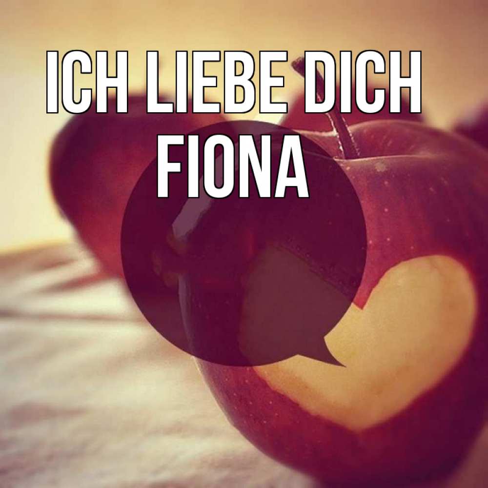 Открытка на каждый день с именем, Fiona Ich liebe dich вырезалки из яблок Прикольная открытка с пожеланием онлайн скачать бесплатно 