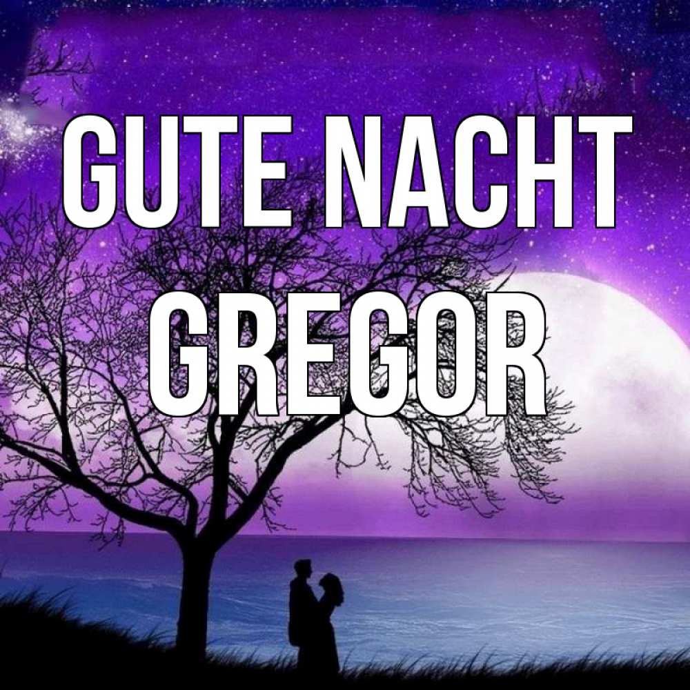 Открытка на каждый день с именем, Gregor Gute Nacht огромная луна и парочка Прикольная открытка с пожеланием онлайн скачать бесплатно 
