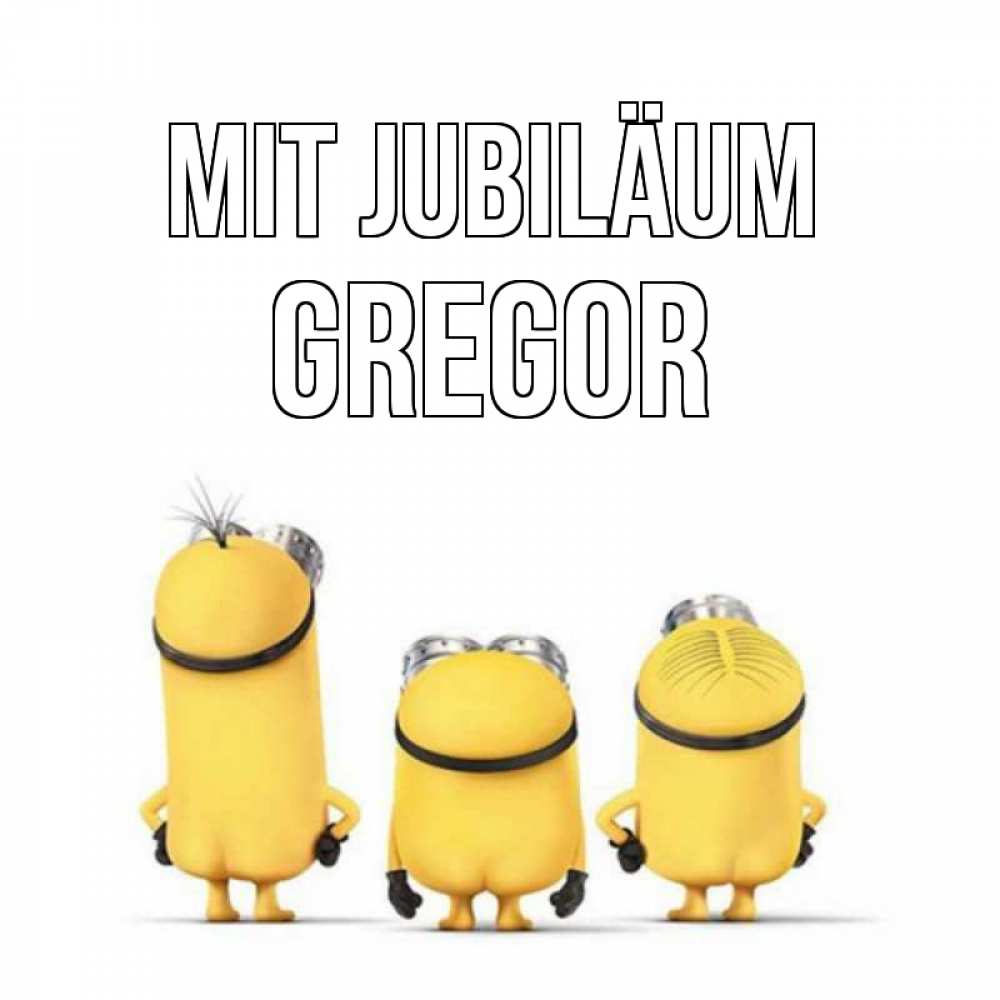Открытка на каждый день с именем, Gregor Mit Jubiläum миньоны Прикольная открытка с пожеланием онлайн скачать бесплатно 