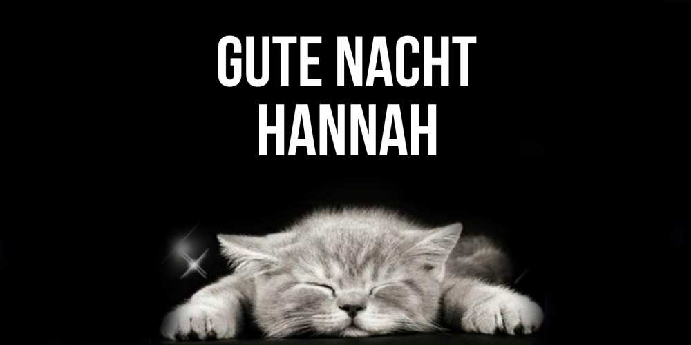 Открытка на каждый день с именем, Hannah Gute Nacht спящий котик Прикольная открытка с пожеланием онлайн скачать бесплатно 