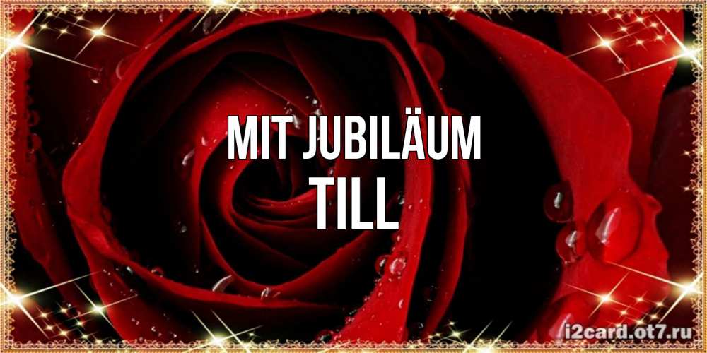 Открытка на каждый день с именем, Till Mit Jubiläum цветок в росе на день рождения Прикольная открытка с пожеланием онлайн скачать бесплатно 