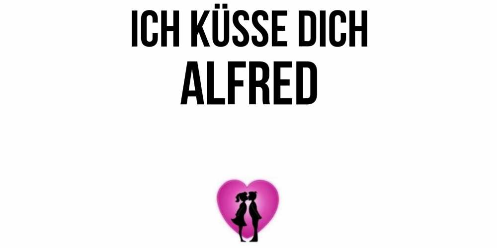 Открытка на каждый день с именем, Alfred Ich küsse dich поцелуй Прикольная открытка с пожеланием онлайн скачать бесплатно 