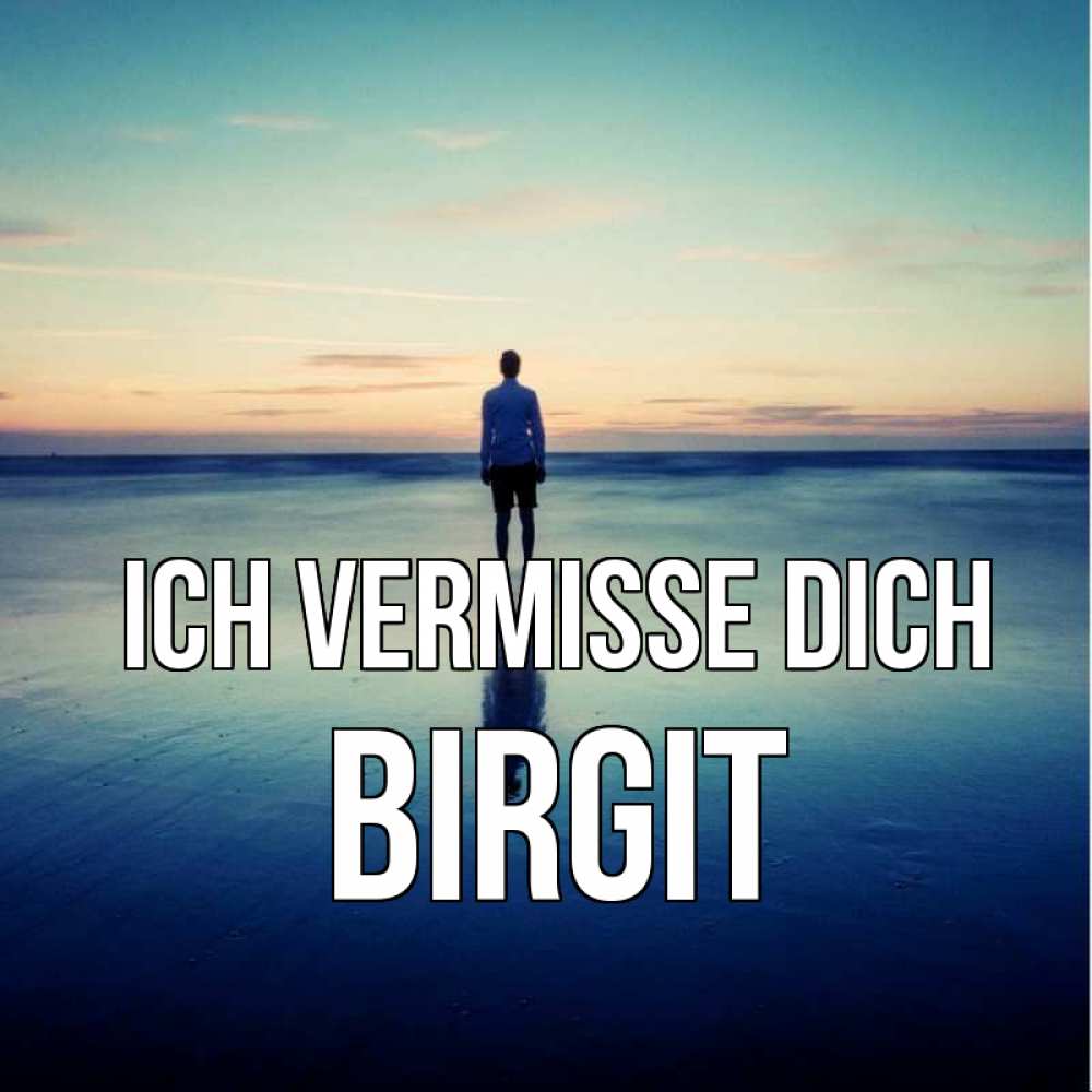 Открытка на каждый день с именем, Birgit Ich vermisse dich зима Прикольная открытка с пожеланием онлайн скачать бесплатно 