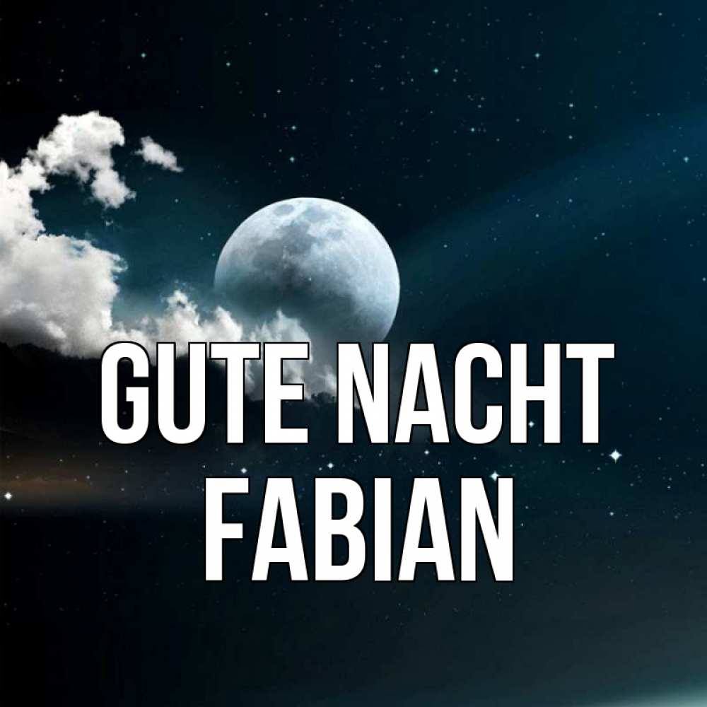 Открытка на каждый день с именем, Fabian Gute Nacht облака в лунном свете Прикольная открытка с пожеланием онлайн скачать бесплатно 