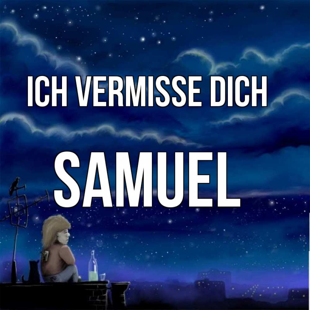 Открытка на каждый день с именем, Samuel Ich vermisse dich на крыше 1 Прикольная открытка с пожеланием онлайн скачать бесплатно 