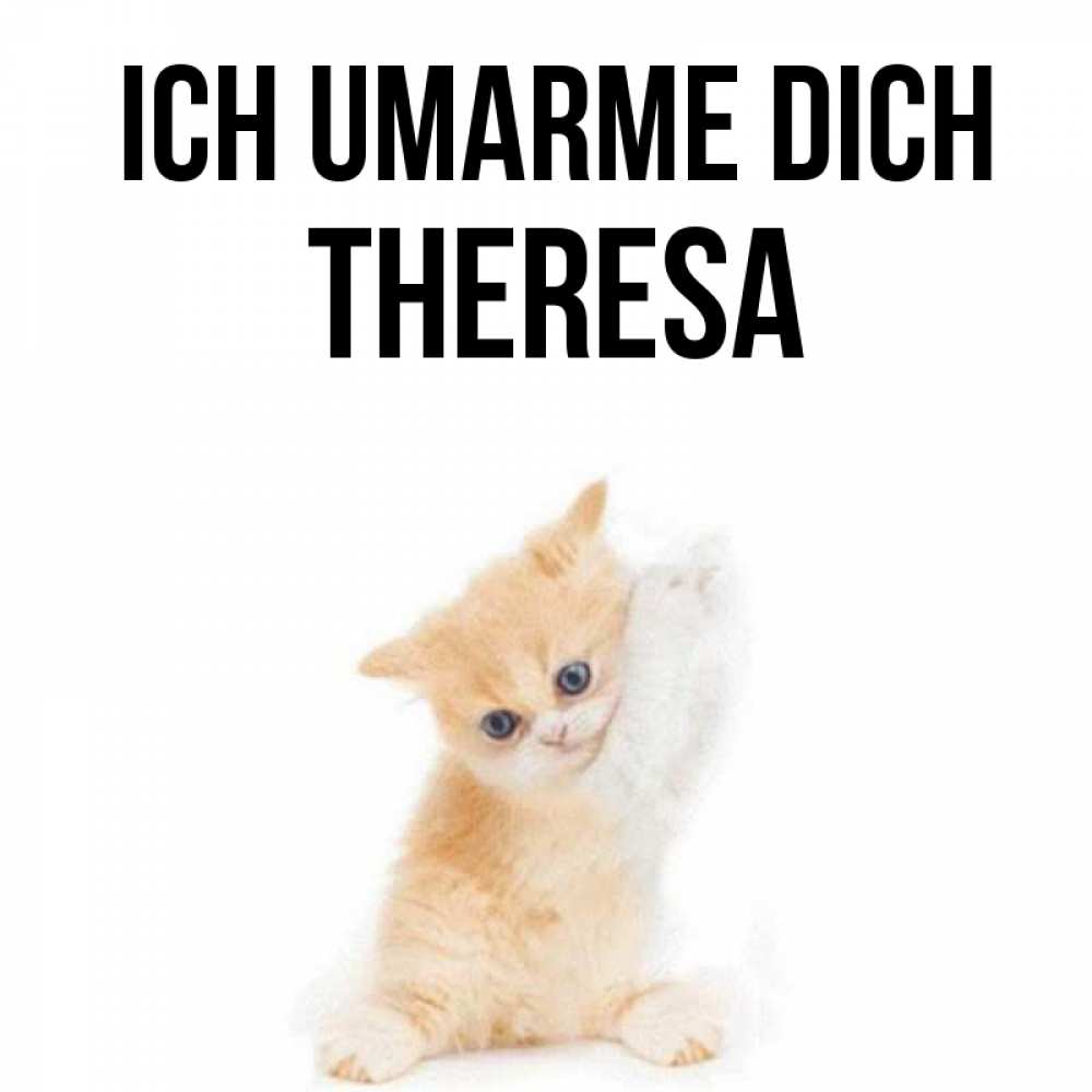 Открытка на каждый день с именем, Theresa Ich umarme dich я хочу очень скорее обнимаешек Прикольная открытка с пожеланием онлайн скачать бесплатно 