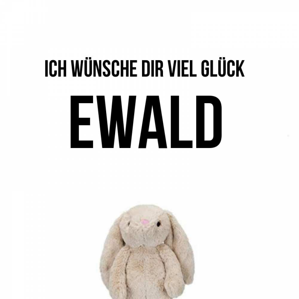 Открытка на каждый день с именем, Ewald Ich wünsche dir viel Glück сайт создаватель открыток Прикольная открытка с пожеланием онлайн скачать бесплатно 