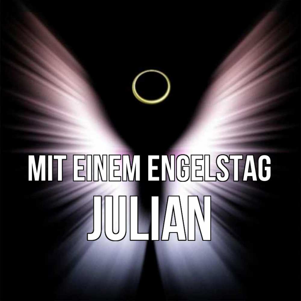 Открытка на каждый день с именем, Julian Mit einem Engelstag ангел из света Прикольная открытка с пожеланием онлайн скачать бесплатно 