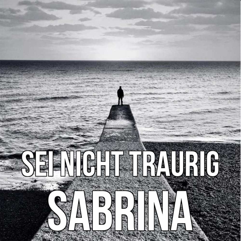 Открытка на каждый день с именем, Sabrina Sei nicht traurig море Прикольная открытка с пожеланием онлайн скачать бесплатно 